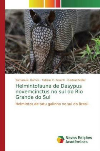 Kniha Helmintofauna de Dasypus novemcinctus no sul do Rio Grande do Sul Sâmara N. Gomes