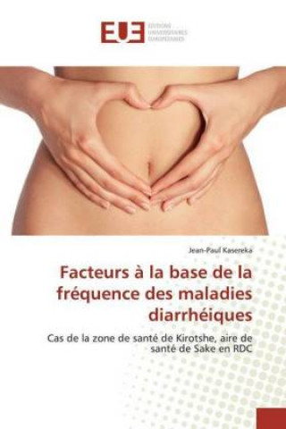 Книга Facteurs a la base de la frequence des maladies diarrheiques Jean-Paul Kasereka