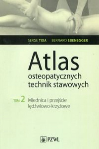 Carte Atlas osteopatycznych technik stawowych Tom 2 Tixa Serge