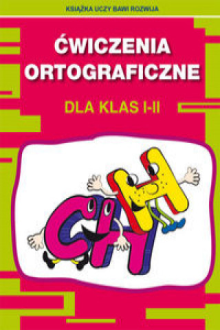 Kniha Ćwiczenia ortograficzne dla klas I-II. CH - H Guzowska Beata