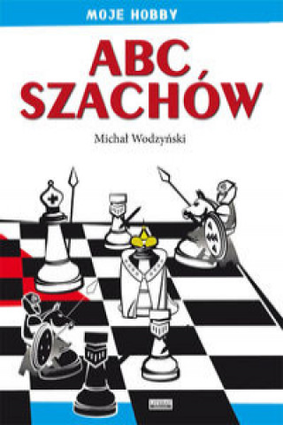 Knjiga ABC szachów Wodzyński Michał
