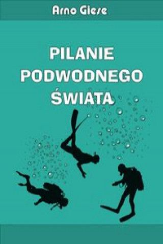 Könyv Pilanie podwodnego świata Giese Arno