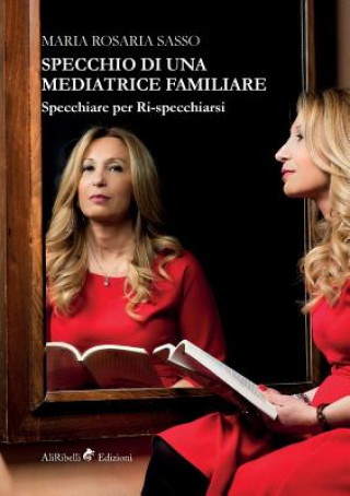 Könyv Specchio di una Mediatrice Familiare Sasso Maria Rosaria Sasso