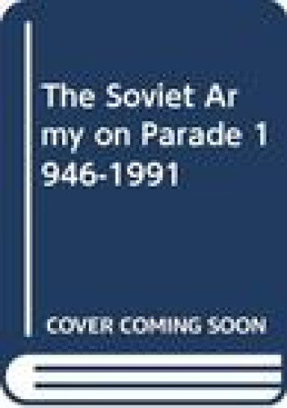 Kniha Soviet Army on Parade 1946-1991 James Kinnear