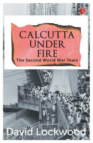 Kniha Calcutta under Fire Lockwood David Lockwood