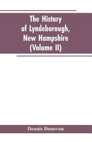 Carte History of Lyndeborough, New Hampshire (Volume II) Donovan Dennis Donovan