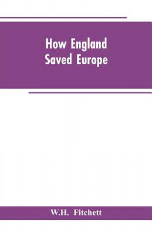 Könyv How England Saved Europe Fitchett W.H. Fitchett