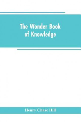 Kniha wonder book of knowledge Hill Henry Chase Hill