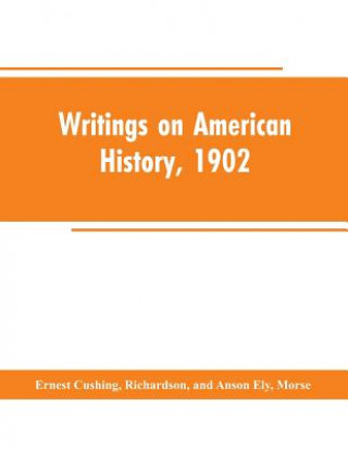 Kniha Writings on American history, 1902 Richardson Ernest Cushing Richardson