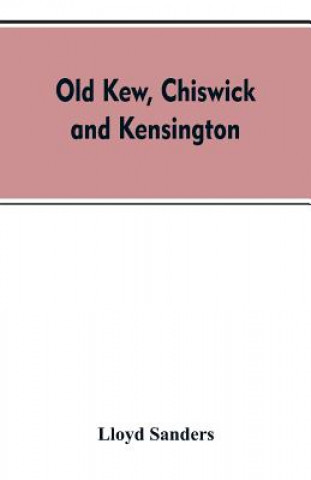 Carte Old Kew, Chiswick and Kensington Lloyd Sanders