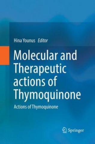 Kniha Molecular and Therapeutic actions of Thymoquinone Hina Younus