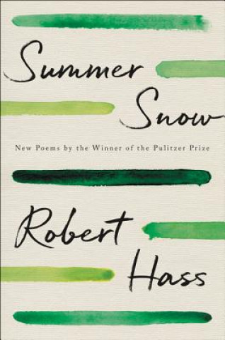 Knjiga Summer Snow: New Poems Robert Hass