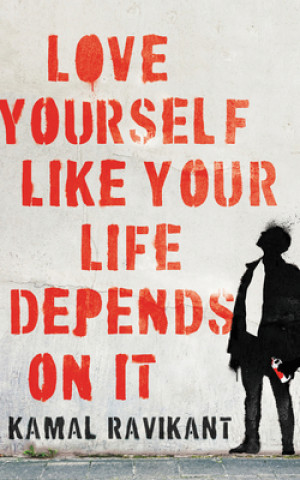 Kniha Love Yourself Like Your Life Depends on It Kamal Ravikant