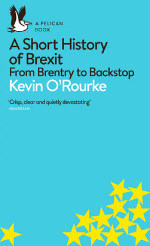 Könyv Short History of Brexit Kevin O'Rourke