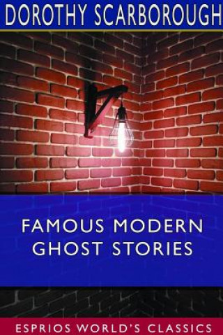 Carte Famous Modern Ghost Stories (Esprios Classics) Dorothy Scarborough