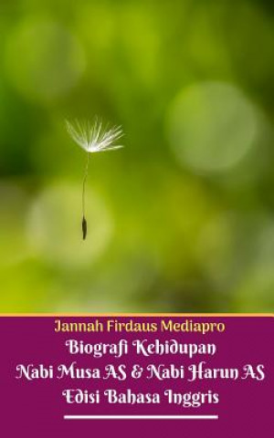 Könyv Biografi Kehidupan Nabi Musa AS Dan Nabi Harun AS Edisi Bahasa Inggris Jannah Firdaus Mediapro