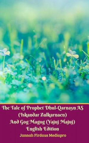 Książka Tale of Prophet Dhul-Qarnayn AS (Iskandar Zulkarnaen) And Gog Magog (Yajuj Majuj) English Edition Hardcover Version Jannah Firdaus Mediapro