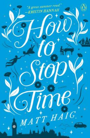 Kniha How to Stop Time Matt Haig