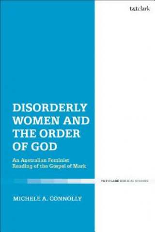 Książka Disorderly Women and the Order of God Michele A. Connolly