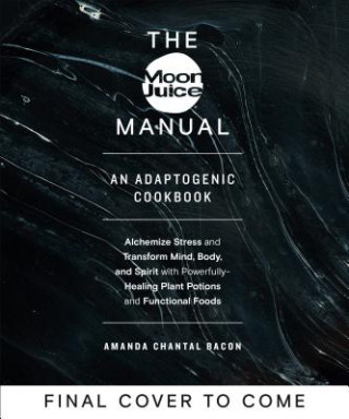 Kniha Moon Juice Manual Amanda Chantal Bacon