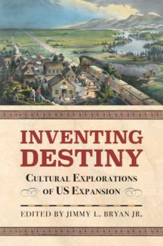 Carte Inventing Destiny Jimmy L. Jr. Bryan