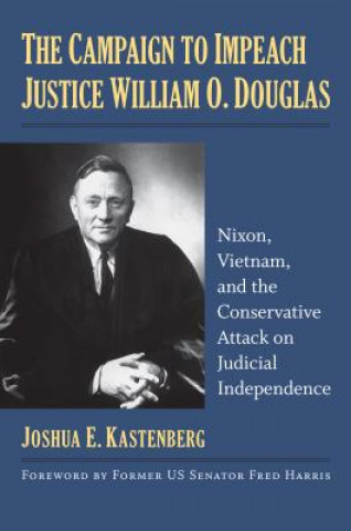 Könyv Campaign to Impeach Justice William O. Douglas Joshua E. Kastenberg