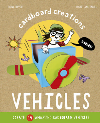 Kniha Vehicles: Create 14 Amazing Cardboard Vehicles Fiona Hayes