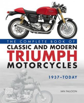 Carte Complete Book of Classic and Modern Triumph Motorcycles 1937-Today Ian Falloon