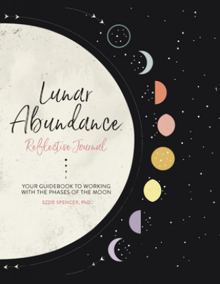 Knjiga Lunar Abundance: Reflective Journal Ezzie Spencer