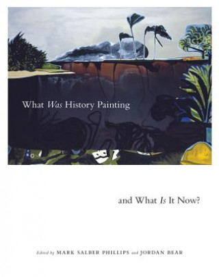 Книга What Was History Painting and What Is It Now? Mark Salber Phillips
