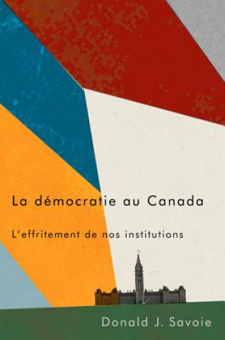 Carte democratie au Canada Donald J. Savoie