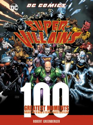 Kniha DC Comics Super-Villains: 100 Greatest Moments Robert Greenberger