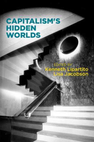 Kniha Capitalism's Hidden Worlds Kenneth Lipartito