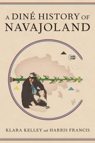 Kniha Dine History of Navajoland Klara Kelley