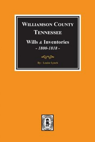 Carte Williamson County, Tennessee Wills and Inventories, 1800-1818. ( Books 1 & 2 ) Louise Lynch