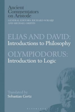 Könyv Elias and David: Introductions to Philosophy with Olympiodorus: Introduction to Logic Sebastian Gertz