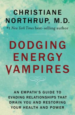 Kniha Dodging Energy Vampires Christiane Northrup
