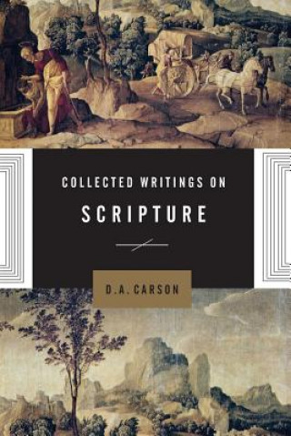 Knjiga Collected Writings on Scripture D. A. Carson