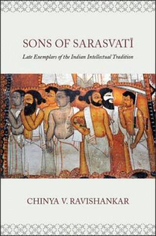 Βιβλίο Sons of Sarasvati: Late Exemplars of the Indian Intellectual Tradition Chinya V. Ravishankar