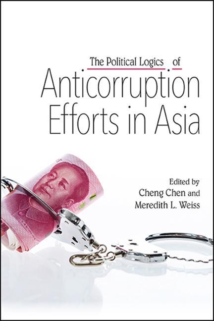 Libro The Political Logics of Anticorruption Efforts in Asia Cheng Chen