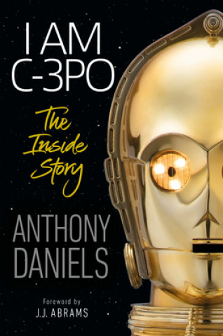 Książka I Am C-3PO: The Inside Story Anthony Daniels