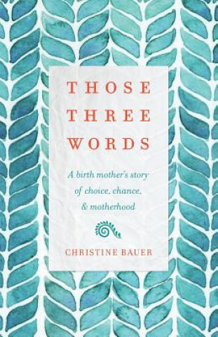 Book Those Three Words Christine Bauer