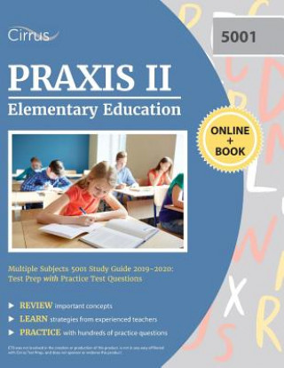 Carte Praxis II Elementary Education Multiple Subjects 5001 Study Guide 2019-2020 Cirrus Teacher Certification Exam Team