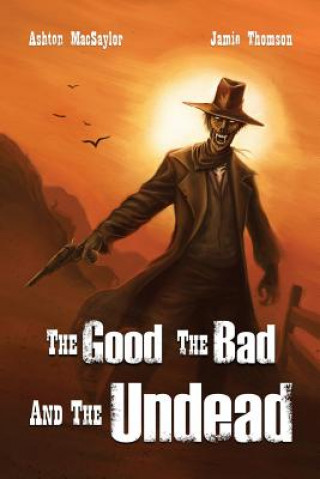 Kniha Good, the Bad, and the Undead Ashton Macsaylor