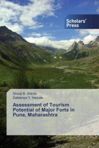 Könyv Assessment of Tourism Potential of Major Forts in Pune, Maharashtra Shivaji B. Shinde