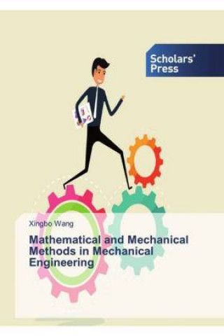 Knjiga Mathematical and Mechanical Methods in Mechanical Engineering Xingbo Wang