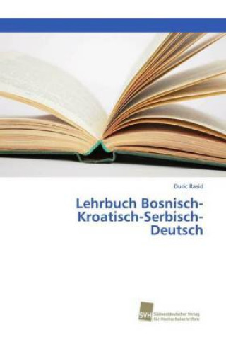 Carte Lehrbuch Bosnisch-Kroatisch-Serbisch-Deutsch Duric Rasid
