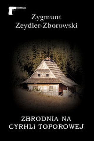 Carte Zbrodnia na Cyrhli Toporowej Zeydler-Zborowski Zygmunt