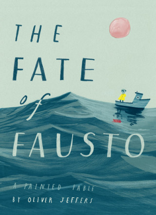 Knjiga Fate of Fausto Oliver Jeffers