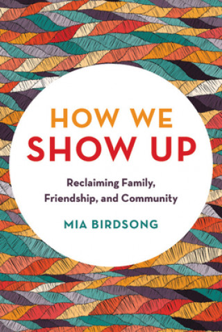 Kniha How We Show Up Mia Birdsong
